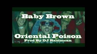 Baby Brown - Oriental Poison (Prod By Dj Rasimcan) Remix 2016