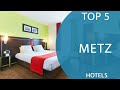 Top 5 Best Hotels to Visit in Metz | France - English