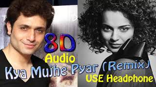 Kya Mujhe Pyar Remix | Woh Lamhe | 8D Hut