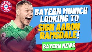 Bayern Munich are looking to sign Aaron Ramsdale!! - Bayern Munich transfer news