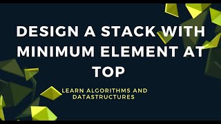 Stack with the minimum element at Top