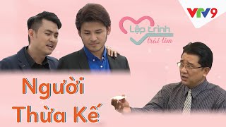 Phim ngắn Người Thừa Kế [Full] | Lập Trình Trái Tim | VTV9