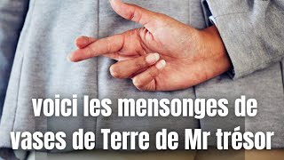 VOICI LES MENSONGES DE VASES DE TERRE DE MR TRÉSOR !