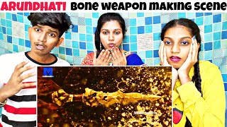 😱 Arundhati 🦴 Bone Weapon Making Scene REACTION | Macha Reaction | Anushka Shetty