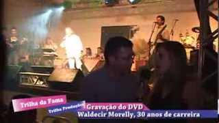 Show 30 anos de carreira do Cantor Waldecir Morelly