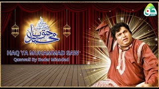 Haq Ya Muhammad Saw | Ft. Qawwal Badar Miandad | Mehfil e Sama 2004 (Live Performance)
