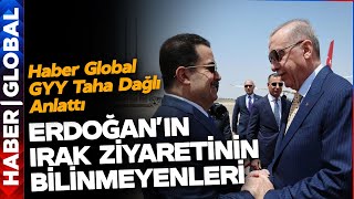 Erdoğan'ın Irak Ziyaretinin Bilinmeyenlerini Taha Dağlı Anlattı!