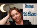 P.M. Summer Skincare Routine