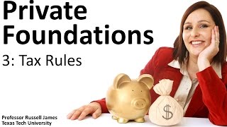 Private Foundations 3: Tax Rules