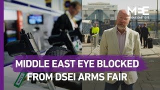 DSEI 2019 - Middle East Eye banned from covering Europe's biggest arms fair