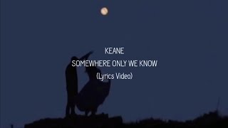 Keane - Somewhere Only We Know with Lyrics