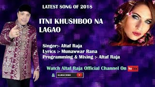 Itni Khushboo Na Lagao ! Altaf Raja