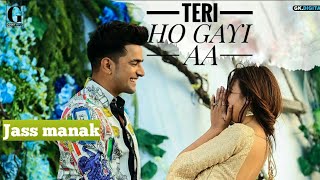 Teri Ho Gayi Aa : Jass Manak (Full video) Rajat Nagpal | Latest Punjabi Songs | GK Digital | GeetMP3