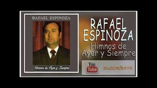 Rafael Espinoza, himnos de ayer y Siempre, album completo !!