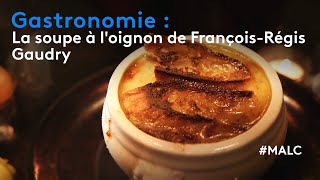 Gastronomie : La soupe à l'oignon de François-Régis Gaudry