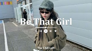 [Playlist] Be That Girl | Morning song for you