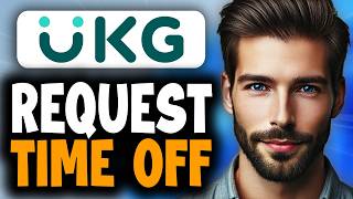 How To Request A Time Off On UKG PRO App - Easy Guide