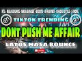 DONT PUSH ME AFFAIR TRANS X LATOS MASA BOUNCE REMIX