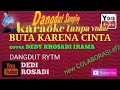 BUTA KARENA CINTA COVER DEDI IRAMA /DEDI ROSADI