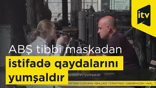 ABŞ tibbi maskadan istifadə qaydalarını yumşaldır