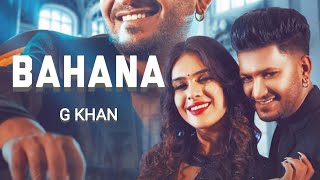 Bahana - G Khan (Official HD Video) Bahana G Khan New Song | Original Song | New Punjabi Song 2022