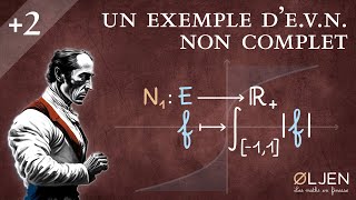 [EM#38] Un exemple d'e.v.n. non complet (Démonstration)