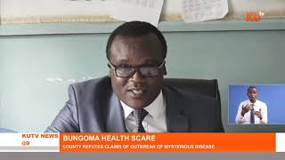 Bungoma county ministry of health has refuted claims of an unknown disease