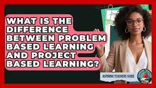 What Is The Difference Between Problem Based Learning And Project Based Learning?