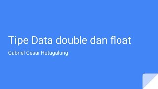 15 - Tipe Data double dan float