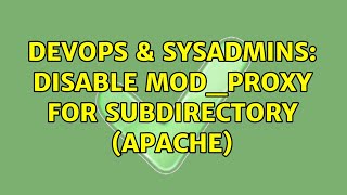 DevOps & SysAdmins: disable mod_proxy for subdirectory (apache) (3 Solutions!!)