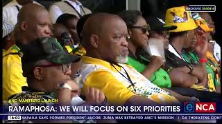 ANC Manifesto | 'We will focus on six priorities' - Ramaphosa