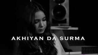 Akhiyan Da Surma(extended) | GANYA SALUJA | AAMIR KHAN
