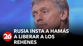 Rusia insta a Hamás a liberar a los rehenes