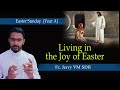 Living in the Joy of Easter: Homily for Easter Sunday (Year-A) || Fr Jerry VM SDB