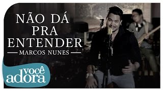 Marcos Nunes - Não dá Pra entender (Clipe Oficial)