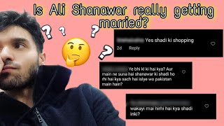 Is Ali Shanawar Really Getting Married 🤔|| Ali Shanawar