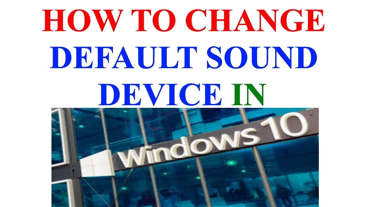 HOW TO CHANGE DEFAULT SOUND DEVICE IN WINDOWS 10 / HOW TO FIX DEFAULT ...