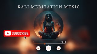 K A L I  | Ritual \u0026 Meditation Music 🎧