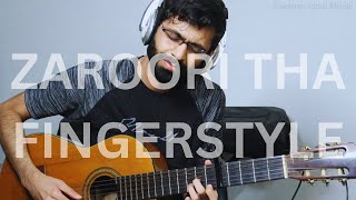 Zaroori Tha 2023 - Rahat Fateh Ali Khan  Fingerstyle Guitar Cover