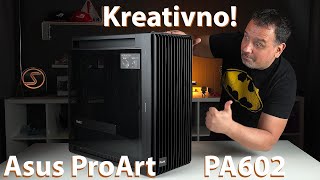 Asus ProArt PA602 kompjutersko kućište - Kreativnost na prvom mestu