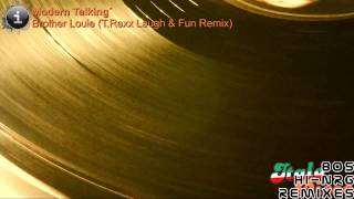 Modern Talking - Brother Louie (T.Rexx Laugh & Fun Remix) [HD, HQ]