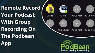 Record Your Podcast With Group Recording On The Podbean App - Remote Recording - Group Recording