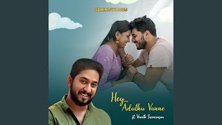 Hey... Aduth Vanne (feat. Vineeth Sreenivasan)