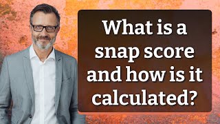 What is a snap score and how is it calculated?
