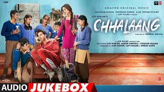 Chhalaang Full Album (Audio) Jukebox | Rajkummar Rao, Nushrratt Bharuccha | T-Series