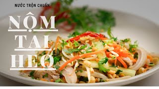 Cách làm NỘM TAI HEO trắng giòn, không hôi, không dính nhớt cùng công thức pha nước trộn chuẩn