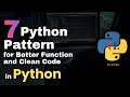 7 Python Pattern for Better Function & Clean Code