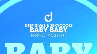 Deep Divas & Sexycools – Baby Baby (Perfect Pitch Edit)