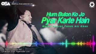 Hum Buton Ko Jo Pyar Karte Hain | Nusrat Fateh Ali Khan | complete full version | OSA Worldwide