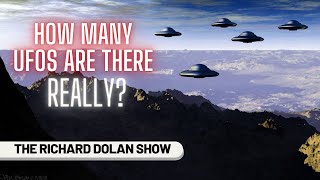 How Many UFOs are there REALLY? | The Richard Dolan Show